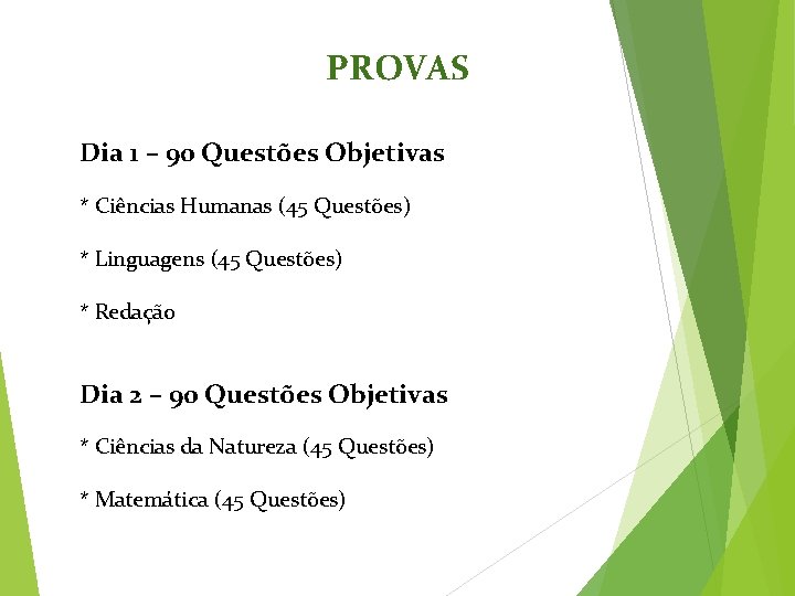 PROVAS Dia 1 – 90 Questões Objetivas * Ciências Humanas (45 Questões) * Linguagens