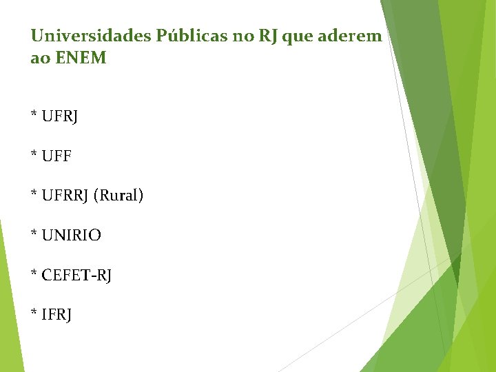 Universidades Públicas no RJ que aderem ao ENEM * UFRJ * UFF * UFRRJ