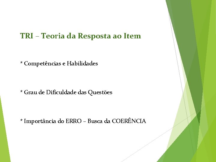 TRI – Teoria da Resposta ao Item * Competências e Habilidades * Grau de
