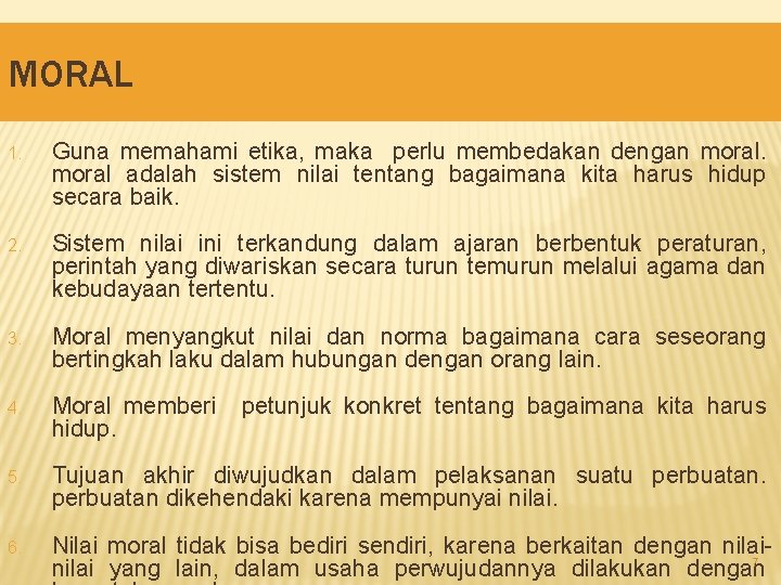 MORAL 1. Guna memahami etika, maka perlu membedakan dengan moral adalah sistem nilai tentang