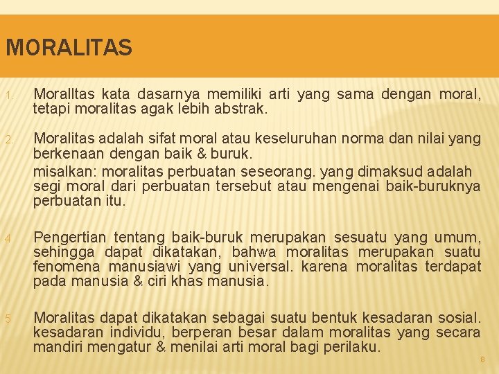 MORALITAS 1. Moralltas kata dasarnya memiliki arti yang sama dengan moral, tetapi moralitas agak