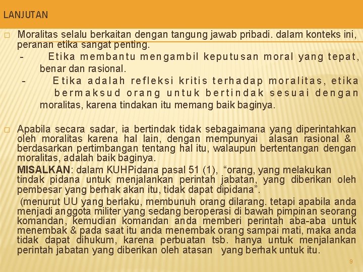 LANJUTAN � Moralitas selalu berkaitan dengan tangung jawab pribadi. dalam konteks ini, peranan etika