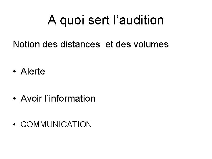 A quoi sert l’audition Notion des distances et des volumes • Alerte • Avoir