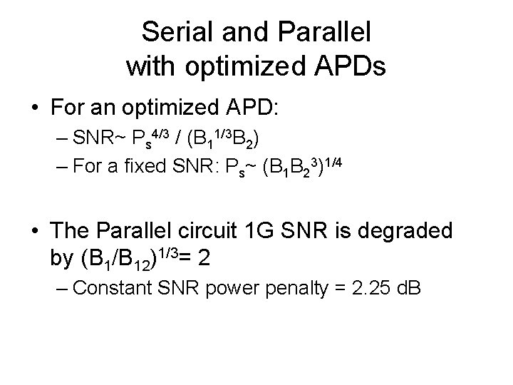 Serial and Parallel with optimized APDs • For an optimized APD: – SNR~ Ps