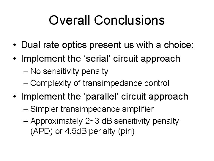 Overall Conclusions • Dual rate optics present us with a choice: • Implement the