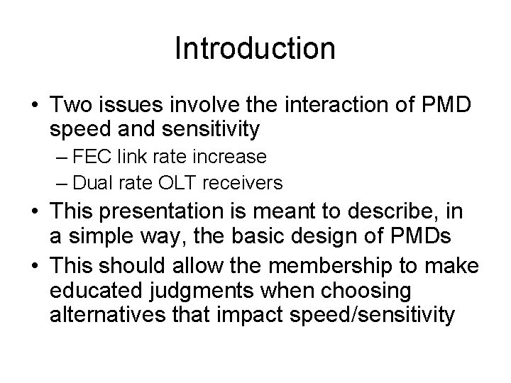 Introduction • Two issues involve the interaction of PMD speed and sensitivity – FEC