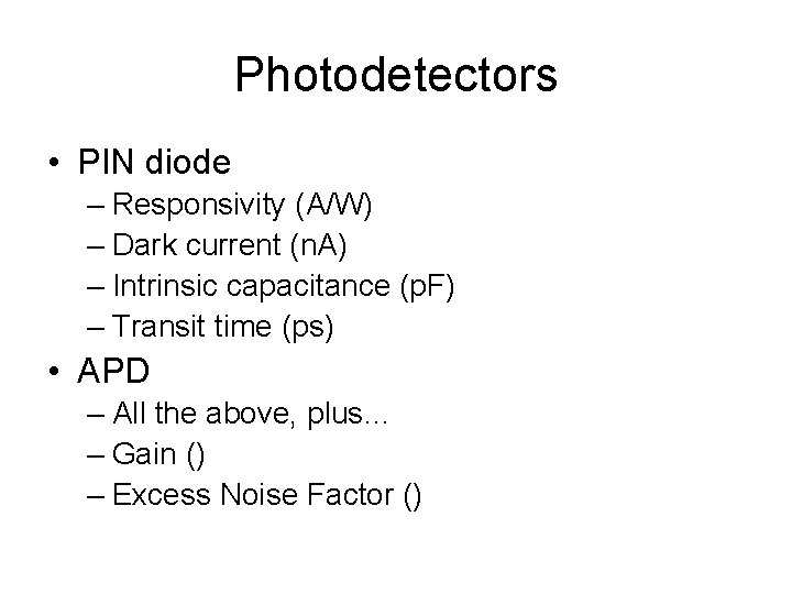 Photodetectors • PIN diode – Responsivity (A/W) – Dark current (n. A) – Intrinsic