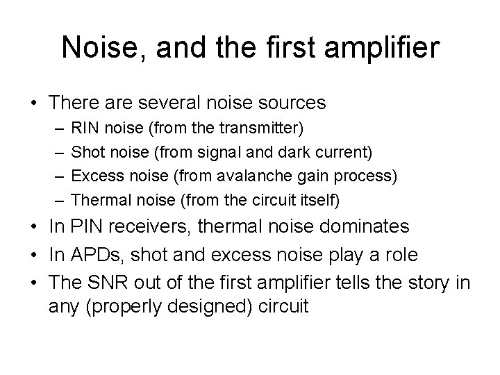 Noise, and the first amplifier • There are several noise sources – – RIN