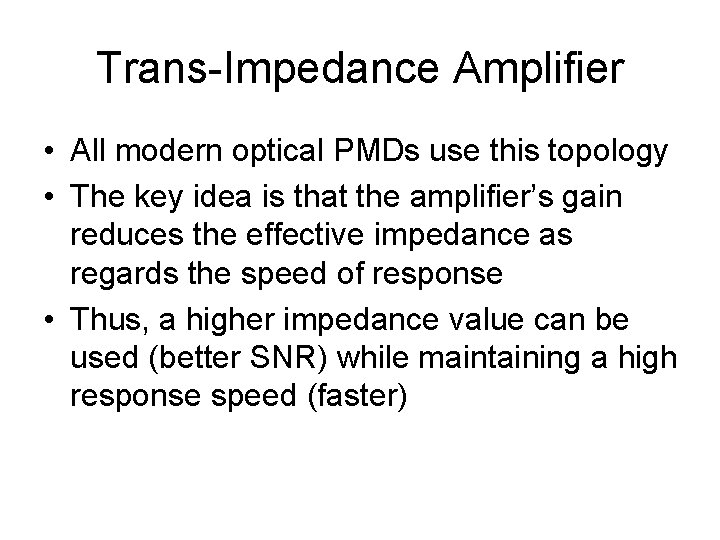 Trans-Impedance Amplifier • All modern optical PMDs use this topology • The key idea