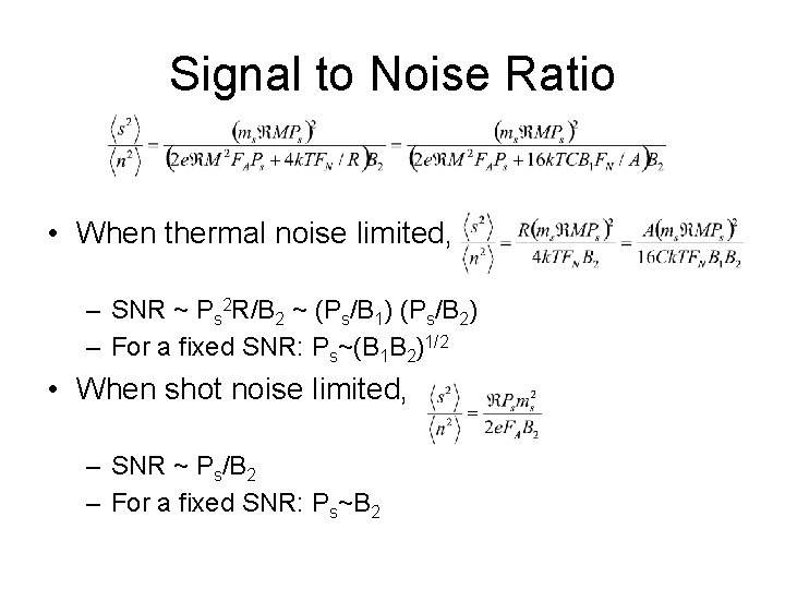 Signal to Noise Ratio • When thermal noise limited, – SNR ~ Ps 2