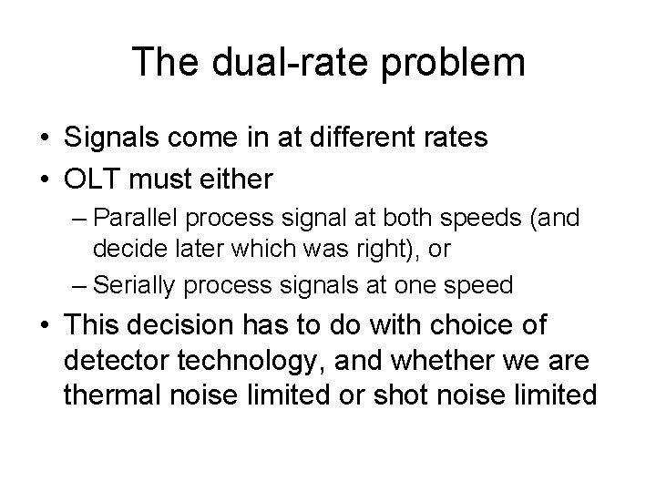 The dual-rate problem • Signals come in at different rates • OLT must either