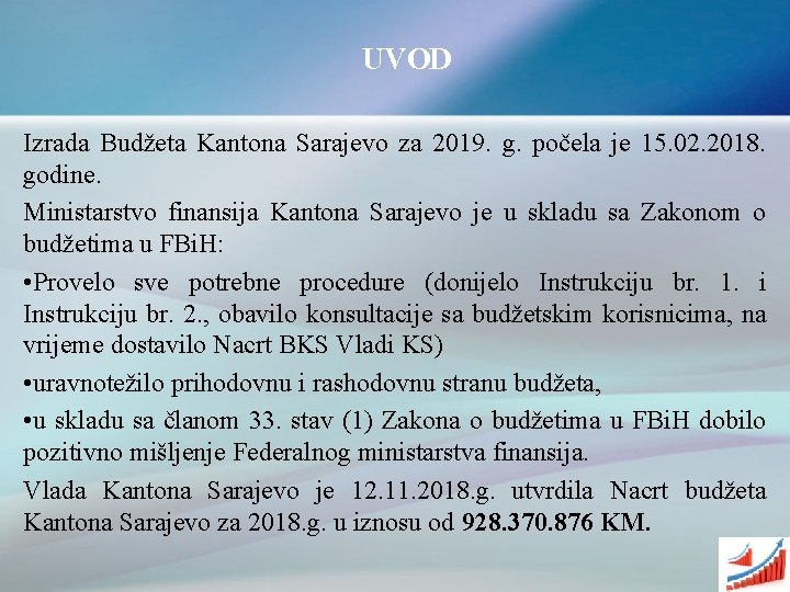 UVOD Izrada Budžeta Kantona Sarajevo za 2019. g. počela je 15. 02. 2018. godine.