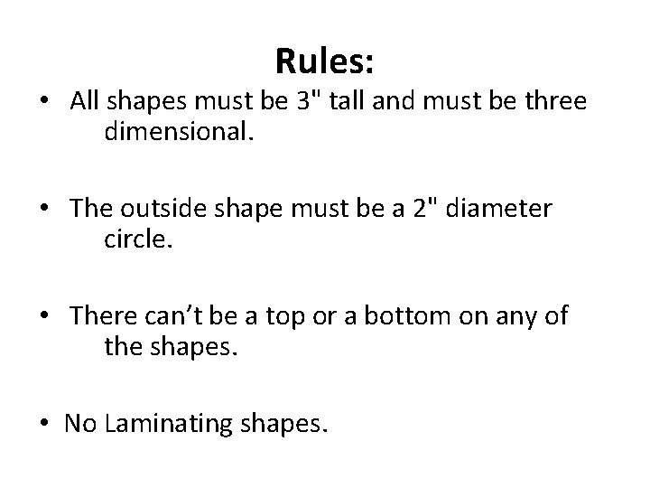 Rules: • All shapes must be 3" tall and must be three dimensional. •