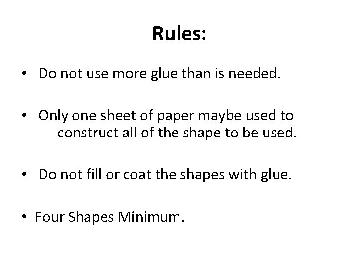 Rules: • Do not use more glue than is needed. • Only one sheet