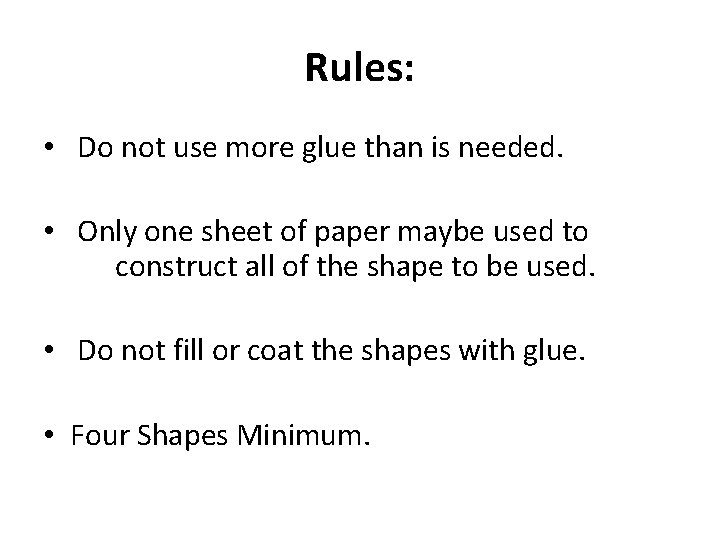 Rules: • Do not use more glue than is needed. • Only one sheet