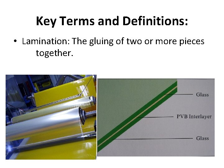 Key Terms and Definitions: • Lamination: The gluing of two or more pieces together.