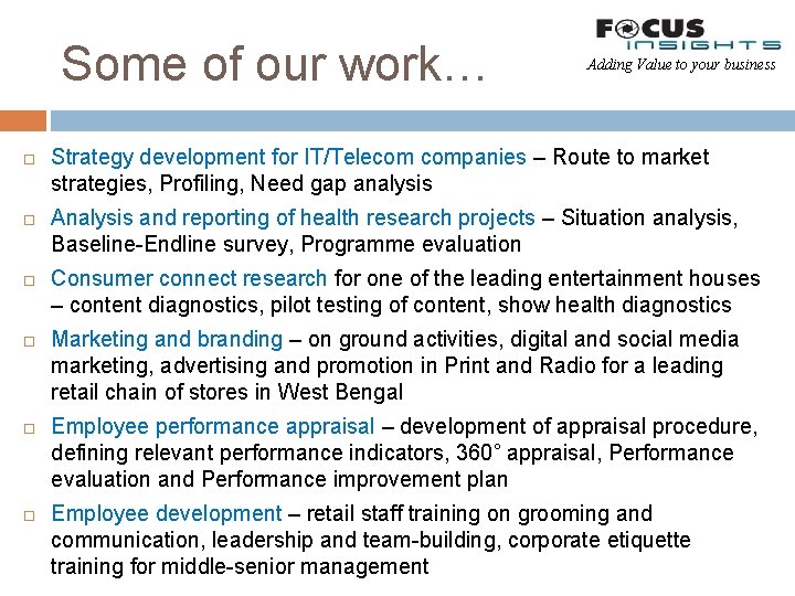 Some of our work… Adding Value to your business Strategy development for IT/Telecom companies