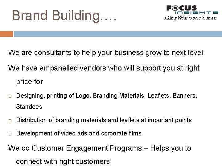 Brand Building…. Adding Value to your business We are consultants to help your business