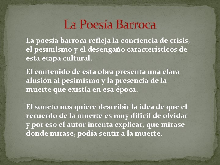 La Poesía Barroca La poesía barroca refleja la conciencia de crisis, el pesimismo y