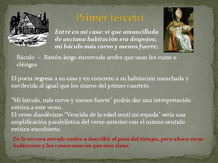 Primer terceto Entré en mi casa: vi que amancillada de anciana habitación era despojos;