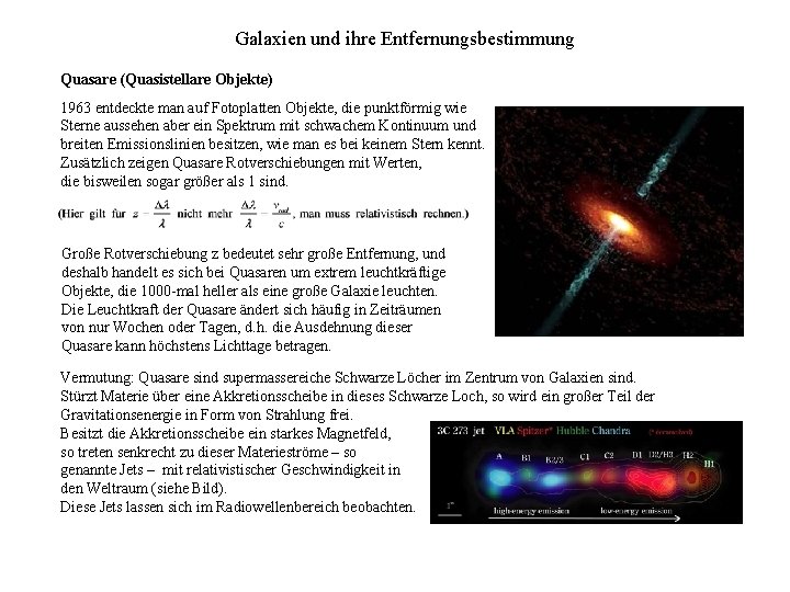 Galaxien und ihre Entfernungsbestimmung Quasare (Quasistellare Objekte) 1963 entdeckte man auf Fotoplatten Objekte, die