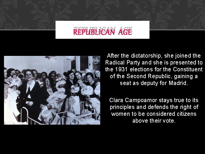 REPUBLICAN AGE After the dictatorship, she joined the Radical Party and she is presented