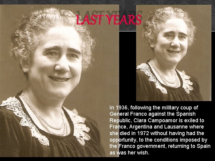 LAST YEARS In 1936, following the military coup of General Franco against the Spanish