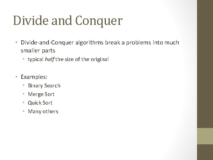 Divide and Conquer • Divide-and-Conquer algorithms break a problems into much smaller parts •