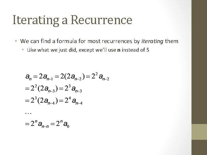 Iterating a Recurrence • We can find a formula for most recurrences by iterating