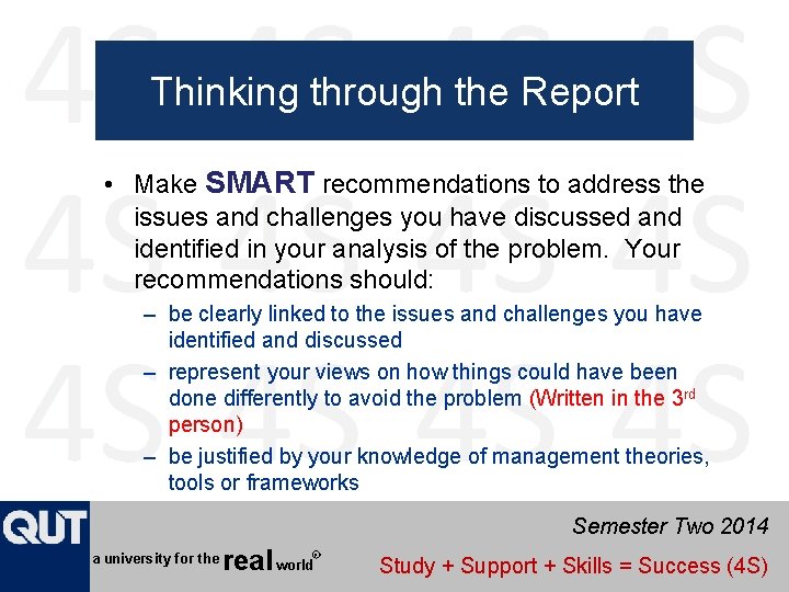Thinking through the Report • Make SMART recommendations to address the issues and challenges
