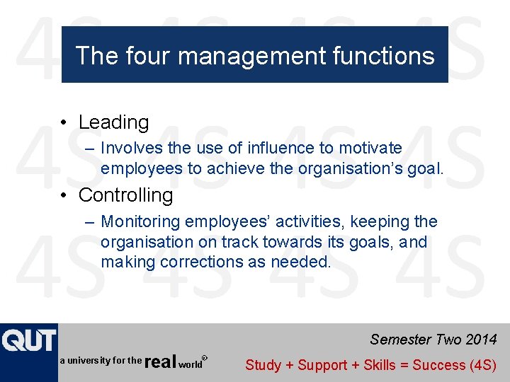 The four management functions • Leading – Involves the use of influence to motivate