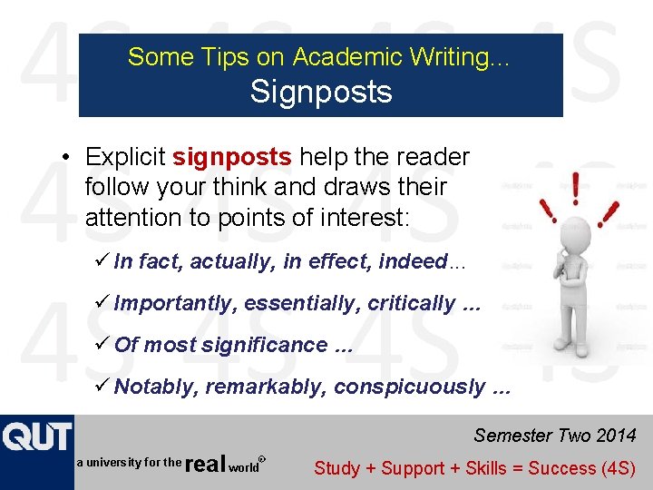 Some Tips on Academic Writing… Signposts • Explicit signposts help the reader follow your