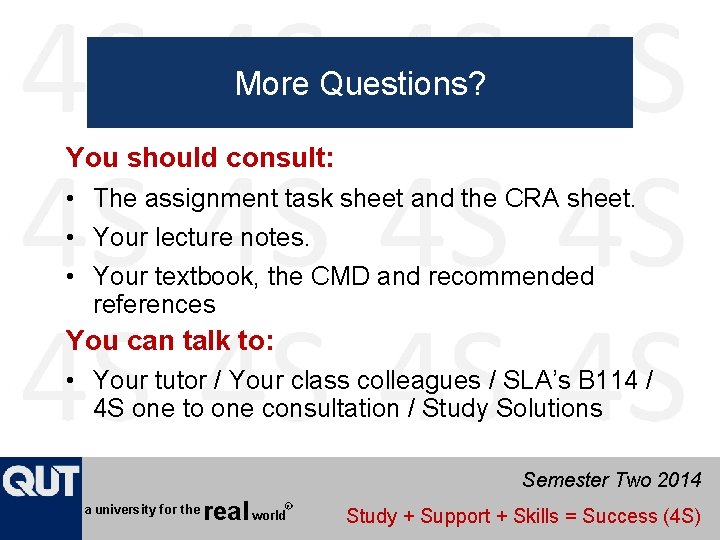 More Questions? You should consult: • The assignment task sheet and the CRA sheet.