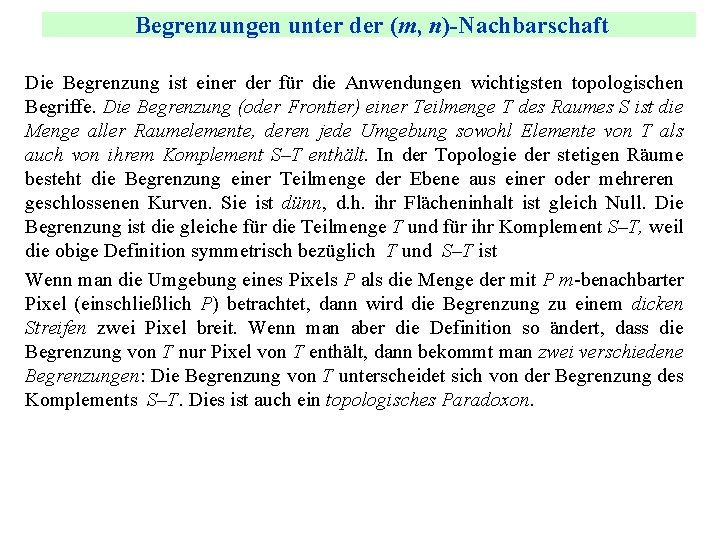 Begrenzungen unter der (m, n)-Nachbarschaft Die Begrenzung ist einer der für die Anwendungen wichtigsten