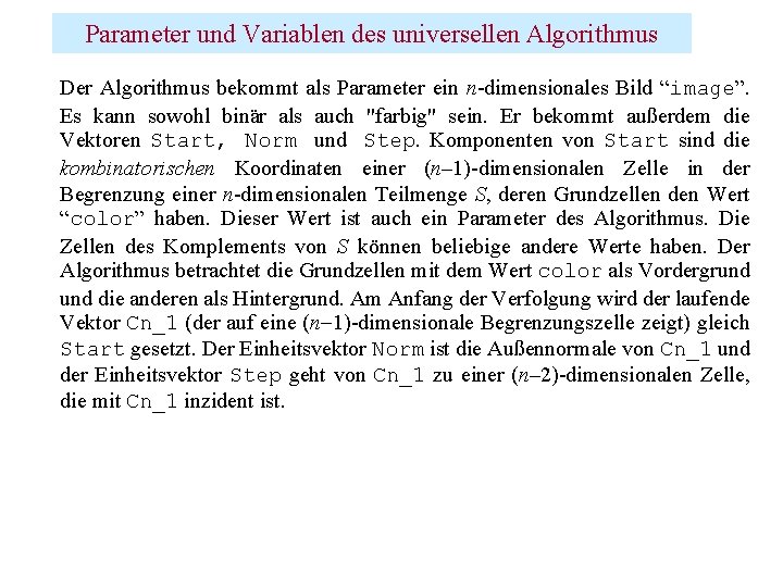 Parameter und Variablen des universellen Algorithmus Der Algorithmus bekommt als Parameter ein n-dimensionales Bild