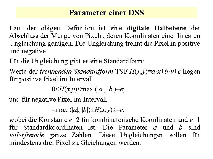 Parameter einer DSS Laut der obigen Definition ist eine digitale Halbebene der Abschluss der