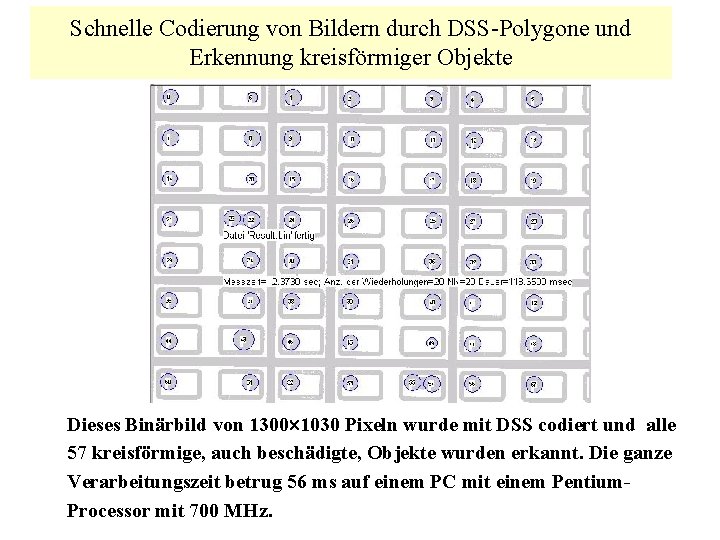 Schnelle Codierung von Bildern durch DSS-Polygone und Erkennung kreisförmiger Objekte Dieses Binärbild von 1300