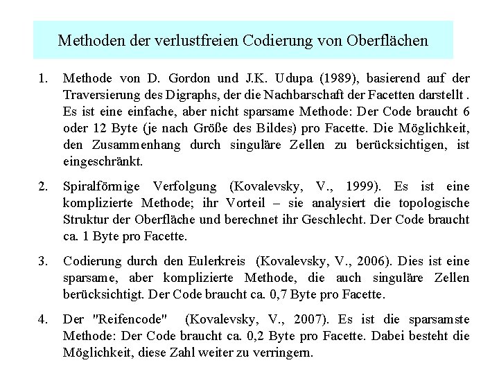 Methoden der verlustfreien Codierung von Oberflächen 1. Methode von D. Gordon und J. K.
