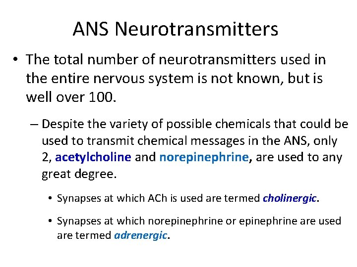ANS Neurotransmitters • The total number of neurotransmitters used in the entire nervous system