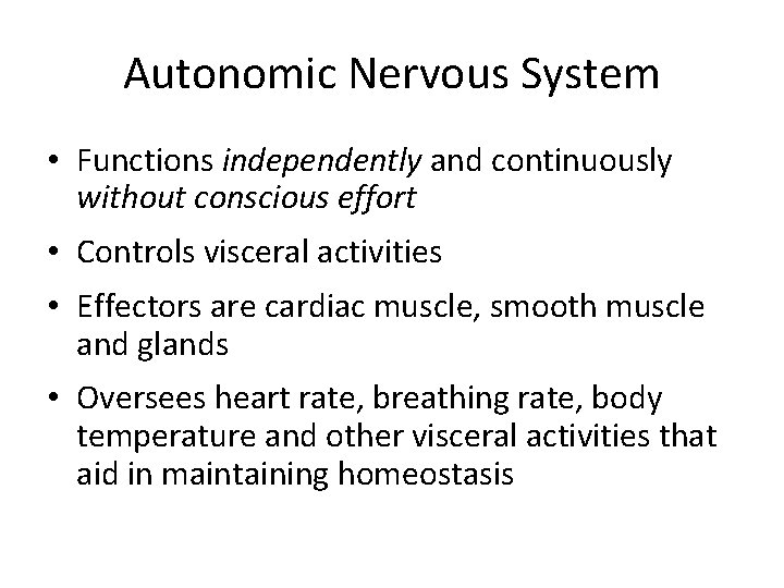 Autonomic Nervous System • Functions independently and continuously without conscious effort • Controls visceral