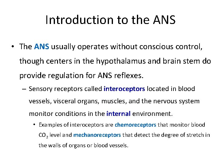 Introduction to the ANS • The ANS usually operates without conscious control, though centers