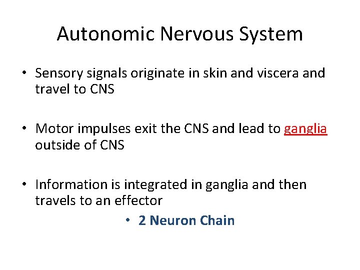 Autonomic Nervous System • Sensory signals originate in skin and viscera and travel to