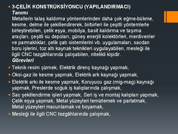 § 3 -ÇELİK KONSTRÜKSİYONCU (YAPILANDIRMACI) Tanımı Metallerin talaş kaldırma yöntemlerinden daha çok eğme-bükme, kesme,