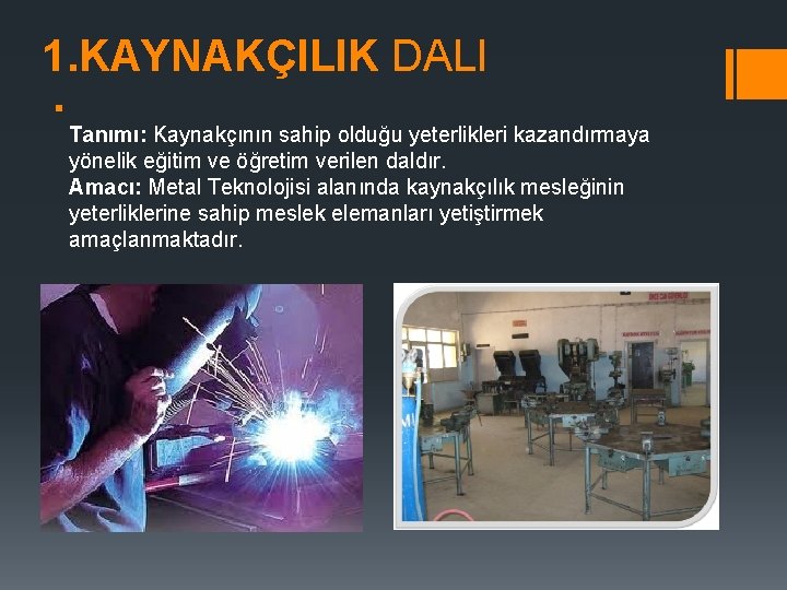 1. KAYNAKÇILIK DALI § Tanımı: Kaynakçının sahip olduğu yeterlikleri kazandırmaya yönelik eğitim ve öğretim