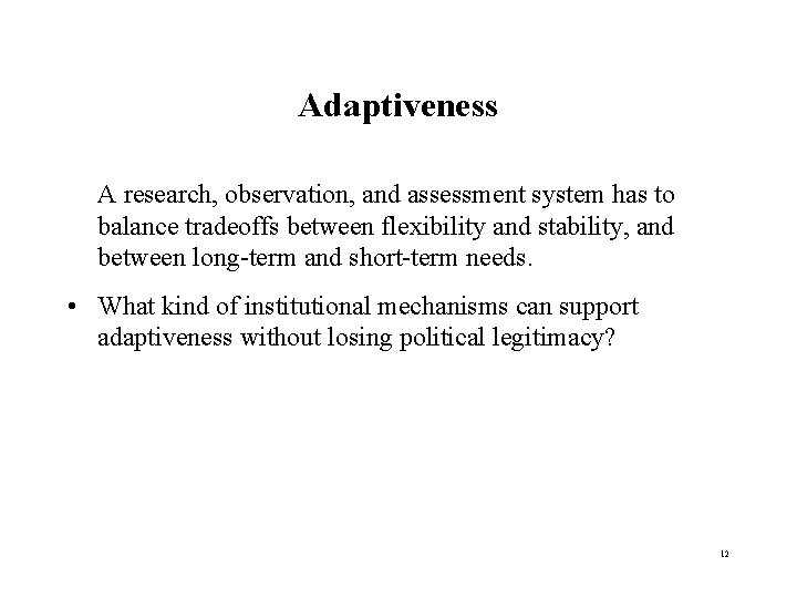 Adaptiveness A research, observation, and assessment system has to balance tradeoffs between flexibility and