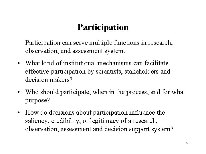 Participation can serve multiple functions in research, observation, and assessment system. • What kind