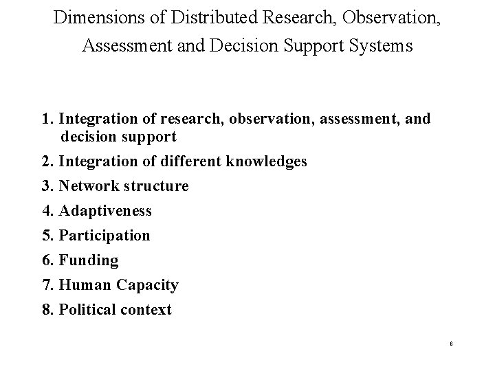 Dimensions of Distributed Research, Observation, Assessment and Decision Support Systems 1. Integration of research,