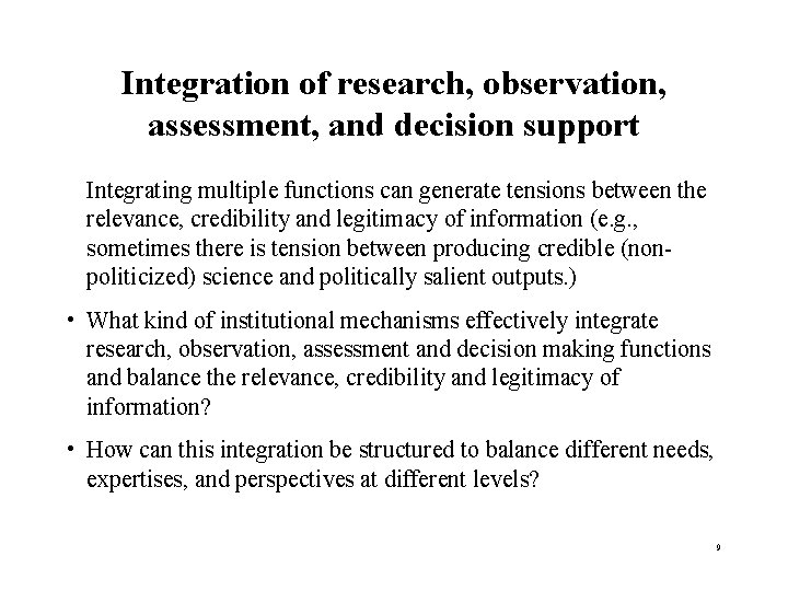 Integration of research, observation, assessment, and decision support Integrating multiple functions can generate tensions