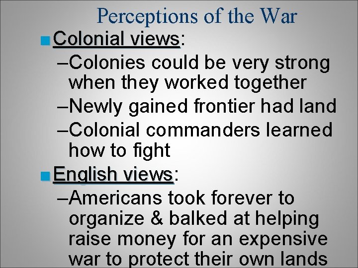 Perceptions of the War ■ Colonial views: views –Colonies could be very strong when Perceptions of the War ■ Colonial views: views –Colonies could be very strong when
