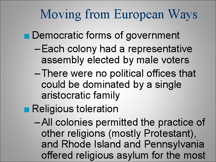 Moving from European Ways ■ Democratic forms of government – Each colony had a Moving from European Ways ■ Democratic forms of government – Each colony had a